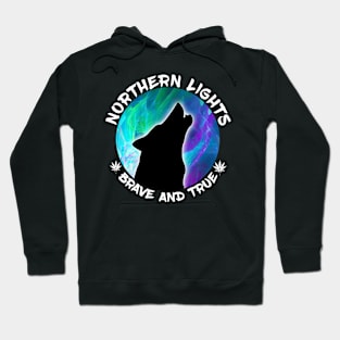 Northern lights - brave and true - weed 420 Hoodie